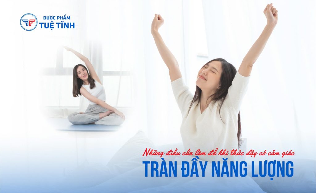 Những điều cần làm để khi thức dậy có cảm giác tràn đầy năng lượng 